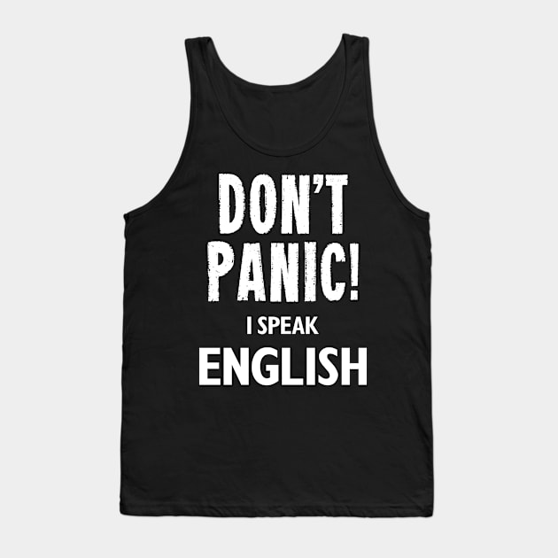 Don't Panic! I Speak English Tank Top by MonkeyTshirts